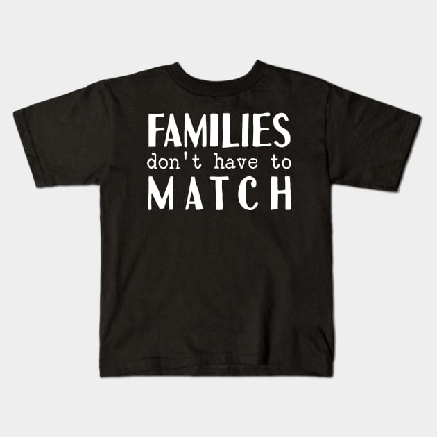 Families Don't Have To Match, Foster Mom Kids T-Shirt by Tesszero